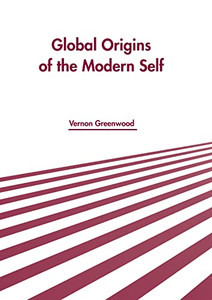 Global Origins of the Modern Self Global Origins of the Modern Self