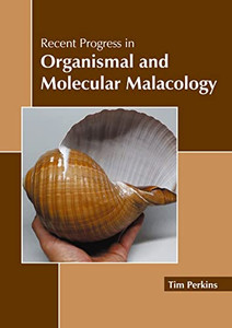Recent Progress in Organismal and Molecular Malacology Recent Progress in Organismal and Molecular Malacology