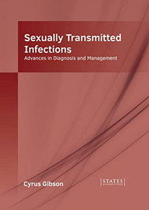 Sexually Transmitted Infections: Advances in Diagnosis and Management Sexually Transmitted Infections: Advances in Diagnosis and Management