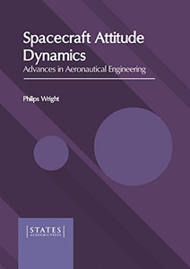 Spacecraft Attitude Dynamics: Advances in Aeronautical Engineering Spacecraft Attitude Dynamics: Advances in Aeronautical Engineering
