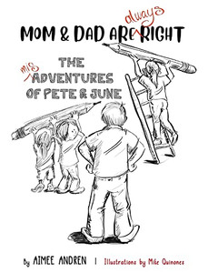 Mom & Dad Are Always Right: The Misadventures of Pete & June