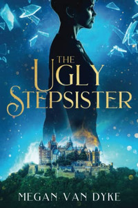 The Ugly Stepsister (Reimagined Fairy Tales) The Ugly Stepsister (Reimagined Fairy Tales)