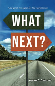 What Next?: God-given strategies for life stabilization What Next?: God-given strategies for life stabilization