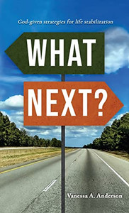 What Next?: God-given Strategies for Life Stabilization What Next?: God-given Strategies for Life Stabilization