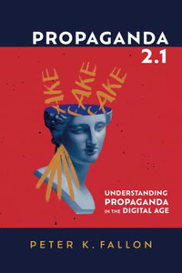 Propaganda 2.1: Understanding Propaganda in the Digital Age Propaganda 2.1: Understanding Propaganda in the Digital Age