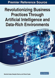 Revolutionizing Business Practices Through Artificial Intelligence and Data-rich Environments
