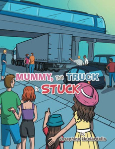 Mummy, That Truck Is Stuck Mummy, That Truck Is Stuck