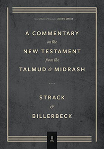 Commentary on the New Testament from the Talmud and Midrash: Volume 2, Mark through Acts Commentary on the New Testament from the Talmud and Midrash: Volume 2, Mark through Acts