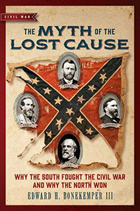 The Myth of the Lost Cause: Why the South Fought the Civil War and Why the North Won (Civil War Collection) The Myth of the Lost Cause: Why the South Fought the Civil War and Why the North Won (Civil War Collection)
