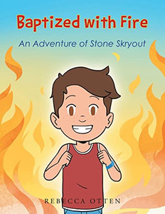Baptized with Fire: An Adventure of Stone Skryout Baptized with Fire: An Adventure of Stone Skryout