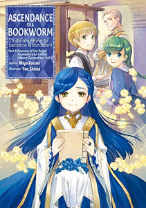 Ascendance of a Bookworm: Part 4 Volume 3 (Ascendance of a Bookworm (light novel), 15) Ascendance of a Bookworm: Part 4 Volume 3 (Ascendance of a Bookworm (light novel), 15)