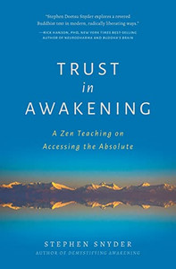 Trust in Awakening: A Zen Teaching on Accessing the Absolute
