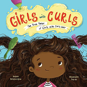 Girls with Curls: The True Tales of Girls with Curly Hair Girls with Curls: The True Tales of Girls with Curly Hair