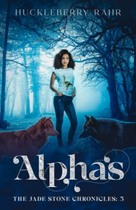 Alphas: YA LGBTQ+ shifter urban fantasy (The Jade Stone Chronicles)