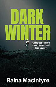 Dark Winter: An insiders guide to pandemics and biosecurity Dark Winter: An insiders guide to pandemics and biosecurity