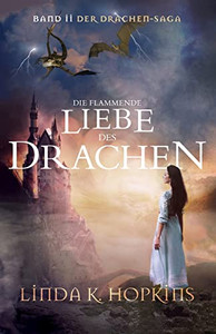 Die Flammende Liebe des Drachen (Die Drachen-Saga) (German Edition) Die Flammende Liebe des Drachen (Die Drachen-Saga) (German Edition)