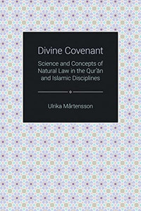 Divine Covenant: Science and Concepts of Natural Law in the Qur'an and Islamic Disciplines (Themes in Qur'anic Studies)