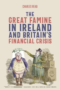 The Great Famine in Ireland and Britains Financial Crisis (People, Markets, Goods: Economies and Societies in History, 19) The Great Famine in Ireland and Britains Financial Crisis (People, Markets, Goods: Economies and Societies in History, 19)