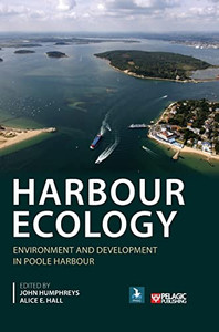 Harbour Ecology: Environment and Development in Poole Harbour Harbour Ecology: Environment and Development in Poole Harbour