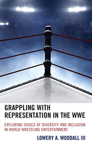 Grappling with Representation in the WWE: Exploring Issues of Diversity and Inclusion in World Wrestling Entertainment