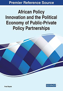 African Policy Innovation and the Political Economy of Public-Private Policy Partnerships African Policy Innovation and the Political Economy of Public-Private Policy Partnerships