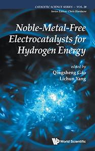 Noble-Metal-Free Electrocatalysts for Hydrogen Energy (Catalytic Science, 20) Noble-Metal-Free Electrocatalysts for Hydrogen Energy (Catalytic Science, 20)