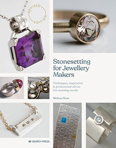 Stonesetting for Jewellery Makers: Techniques, inspiration & professional advice for stunning results