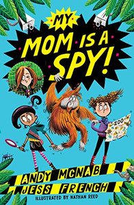 My Mom Is A Spy: My Mom Is A Spy: Book One (My Mom Is A Spy, 1) My Mom Is A Spy: My Mom Is A Spy: Book One (My Mom Is A Spy, 1)