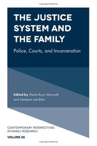 The Justice System and the Family: Police, Courts, and Incarceration (Contemporary Perspectives in Family Research) (Contemporary Perspectives in Family Research, 20) The Justice System and the Family: Police, Courts, and Incarceration (Contemporary Perspectives in Family Research) (Contemporary Perspectives in Family Research, 20)