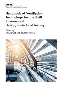Handbook of Ventilation Technology for the Built Environment: Design, control and testing Handbook of Ventilation Technology for the Built Environment: Design, control and testing