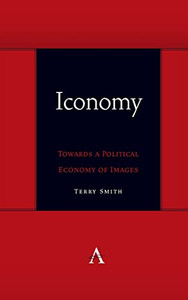 Iconomy: Towards a Political Economy of Images (Anthem symploke Studies in Theory)