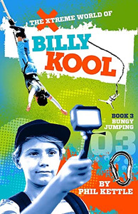 Bungy Jumping: Book 3: The Xtreme World of Billy Kool Bungy Jumping: Book 3: The Xtreme World of Billy Kool