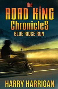 The Road King Chronicles: Blue Ridge Run The Road King Chronicles: Blue Ridge Run