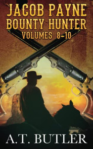 Jacob Payne, Bounty Hunter, Volumes 8 - 10: Western Adventures Jacob Payne, Bounty Hunter, Volumes 8 - 10: Western Adventures