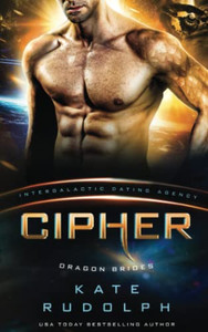 Cipher: Dragon Brides #4 (Intergalactic Dating Agency) Cipher: Dragon Brides #4 (Intergalactic Dating Agency)