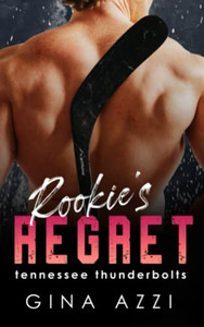 Rookie's Regret: A Teammate's Little Sister Hockey Romance (Tennessee Thunderbolts)