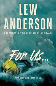 For Us...: A Farm Boy, A Persian Princess, An Island For Us...: A Farm Boy, A Persian Princess, An Island