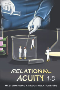 Relational Acuity 1.0: Masterminding Kingdom Relationships Relational Acuity 1.0: Masterminding Kingdom Relationships