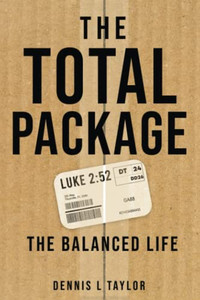 THE TOTAL PACKAGE: The Balanced Life THE TOTAL PACKAGE: The Balanced Life