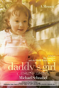 Daddy's Girl: A Father, His Daughter, and the Deadly Battle She Won Daddy's Girl: A Father, His Daughter, and the Deadly Battle She Won