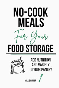 No-Cook Meals for Your Food Storage: Add Nutrition and Variety to Your Pantry