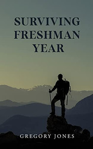Surviving Freshman Year Surviving Freshman Year