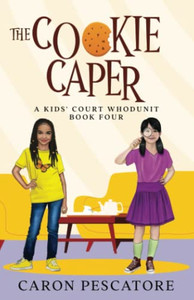 The Cookie Caper: A Middle Grade Courtroom Mystery (A Kids' Court Whodunit) The Cookie Caper: A Middle Grade Courtroom Mystery (A Kids' Court Whodunit)