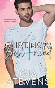 Flirting with My Best Friend: A Friends to Lovers Romantic Comedy (Harbor Highlands Series) Flirting with My Best Friend: A Friends to Lovers Romantic Comedy (Harbor Highlands Series)