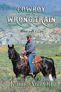 Cowboy on the Wrong Train: Mouse with a Clue Cowboy on the Wrong Train: Mouse with a Clue