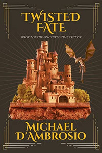 Twisted Fate: Book 2 of the Fractured Time Trilogy Twisted Fate: Book 2 of the Fractured Time Trilogy