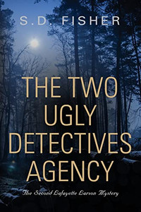The Two Ugly Detectives Agency: A Lafayette Larson Mystery The Two Ugly Detectives Agency: A Lafayette Larson Mystery