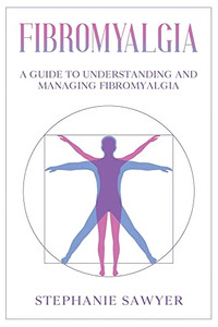 Fibromyalgia: A Guide to Understanding and Managing Fibromyalgia Fibromyalgia: A Guide to Understanding and Managing Fibromyalgia
