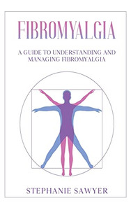 Fibromyalgia: A Guide to Understanding and Managing Fibromyalgia