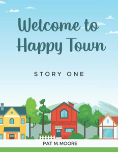 WELCOME TO HAPPY TOWN WELCOME TO HAPPY TOWN